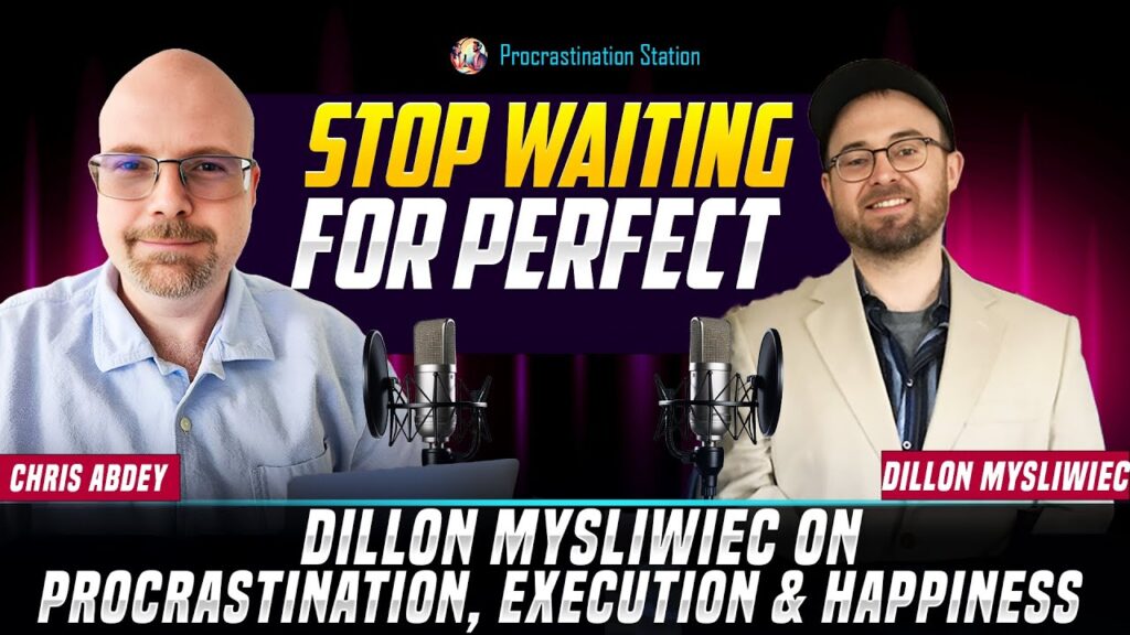 Thumnail for the Procrastination Station Podcast - Episode titled, "Stop Waiting for Perfect: Dillon Mysliwiec on Procrastination, Execution, and Happiness.